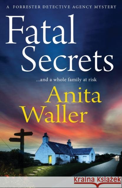 Fatal Secrets: The start of a BRAND NEW crime mystery series from Anita Waller, author of The Family at No 12 Anita Waller   9781804153178 Boldwood Books Ltd - książka