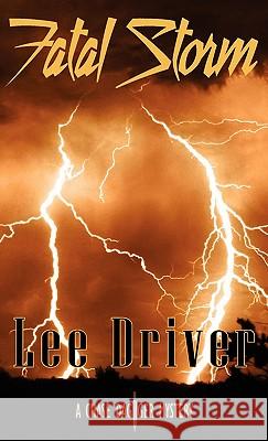 Fatal Storm Lee Driver 9780984635702 Full Moon Publishing - książka