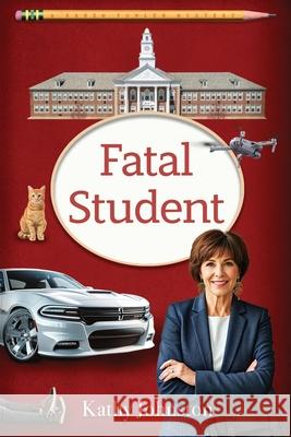 Fatal Student (A Karen Fowler Mystery Book 5) Kathy Johnston 9781966074281 MindStir Media - książka