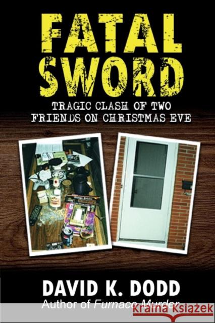 Fatal Sword: Tragic Clash of Two Friends on Christmas Eve David K. Dodd 9780983567042 Bay Creek Publishing, LLC - książka