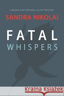 Fatal Whispers Sandra Nikolai   9780988038998 Sandra Nikolai - książka