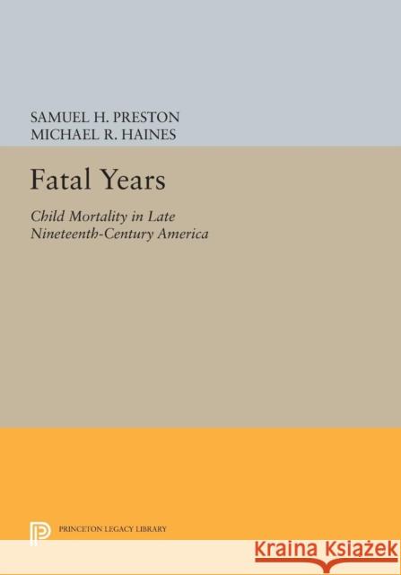 Fatal Years: Child Mortality in Late Nineteenth-Century America Preston,  9780691602271 John Wiley & Sons - książka