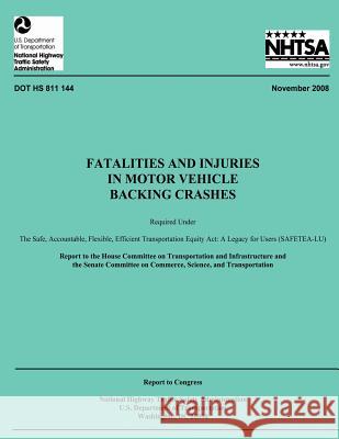 Fatalities and Injuries in Motor Vehicle Backing Crashes: Report to Congress National Highway Traffic Safety Administ 9781492775324 Createspace - książka