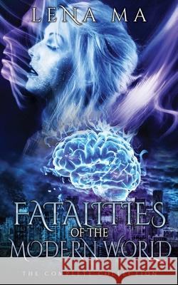 Fatalities of the Modern World (The Complete Collection) Lena Ma 9781952716553 Lena Ma - książka