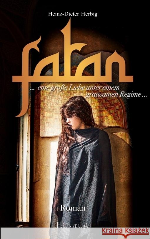 Fatan - der liebenswerte Orient: eine gro?e Liebe unter einem grausamen Regime Heinz-Dieter Herbig 9783347978836 Herlin Verlag - książka