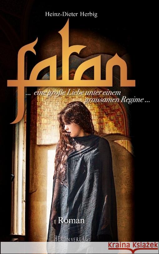 Fatan - der liebenswerte Orient: eine gro?e Liebe unter einem grausamen Regime Heinz-Dieter Herbig 9783347978867 Herlin Verlag - książka