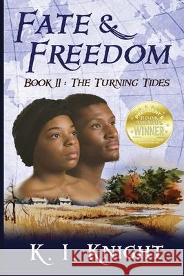 Fate & Freedom: Book II - The Turning Tides Knight, K. I. 9780990836568 First Freedom Publishing LLC - książka