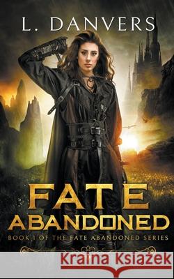 Fate Abandoned L. Danvers 9781393937296 L. Danvers - książka