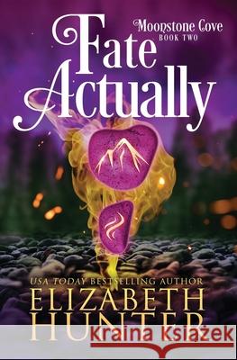 Fate Actually: A Paranormal Women's Fiction Novel Elizabeth Hunter 9781941674611 Recurve Press, LLC - książka