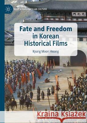 Fate and Freedom in Korean Historical Films Kyung Moon Hwang 9783031272677 Palgrave MacMillan - książka
