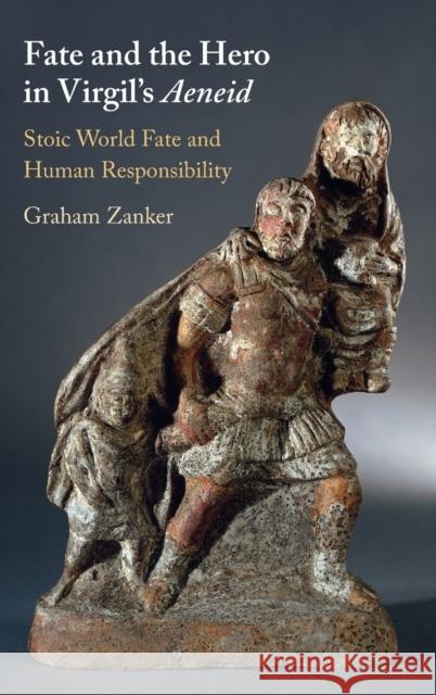 Fate and the Hero in Virgil's Aeneid: Stoic World Fate and Human Responsibility Zanker, Graham 9781009319874 Cambridge University Press - książka