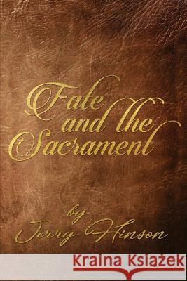 Fate and the Sacrament Jerry Hinson 9781480953284 Dorrance Publishing Co. - książka