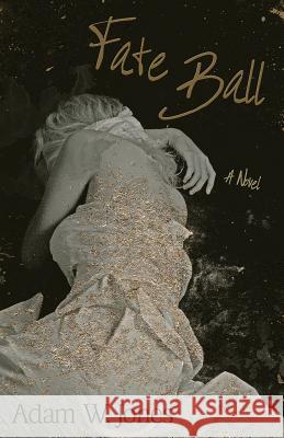 Fate Ball Adam W. Jones 9780692475348 Adam W. Jones - książka