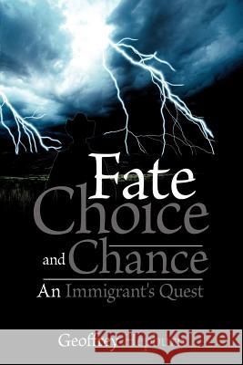Fate Choice and Chance: An Immigrant's Quest Hepburn, Geoffrey 9781477267707 Authorhouse - książka