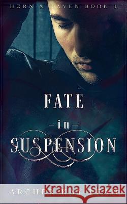 Fate in Suspension (Horn & Haven Book 1) Archer Kay Leah   9781778172632 Ashborne Stardust Press - książka