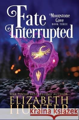 Fate Interrupted: A Paranormal Women's Fiction Novel Elizabeth Hunter 9781941674666 Recurve Press, LLC - książka