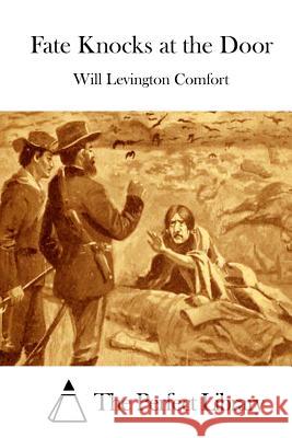 Fate Knocks at the Door Will Levington Comfort The Perfect Library 9781511569897 Createspace - książka