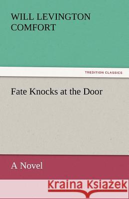 Fate Knocks at the Door Will Levington Comfort   9783842445666 tredition GmbH - książka