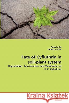 Fate of Cyfluthrin in soil-plant system Asma Lodhi, Farooq E Azam 9783639322446 VDM Verlag - książka