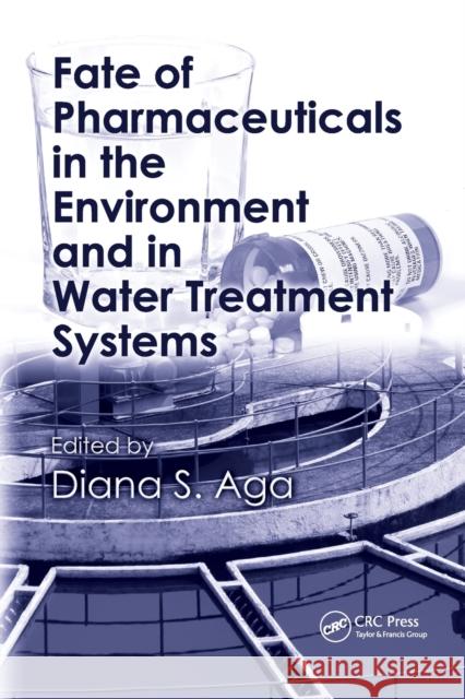 Fate of Pharmaceuticals in the Environment and in Water Treatment Systems Diana S. Aga 9780367387877 CRC Press - książka