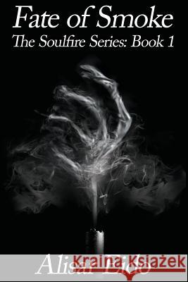 Fate of Smoke Alisar Eido Amanda Cavazo Logan Kees 9780998974101 Unlikely Spark - książka
