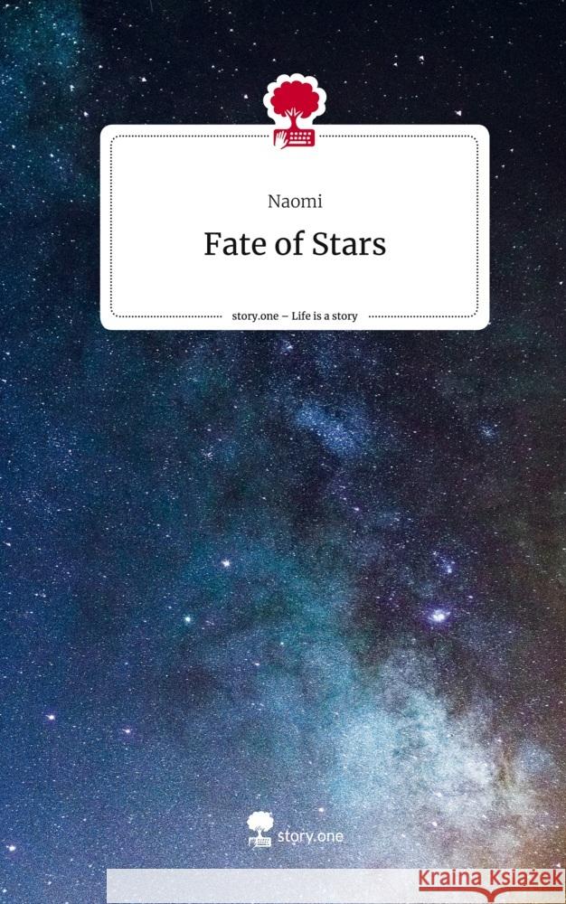 Fate of Stars. Life is a Story - story.one Naomi 9783710895753 story.one publishing - książka