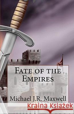 Fate of the Empires Michael J. R. Maxwell 9781456303891 Createspace - książka