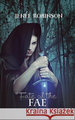 Fate of the Fae Jenee Robinson 9781717419767 Createspace Independent Publishing Platform - książka