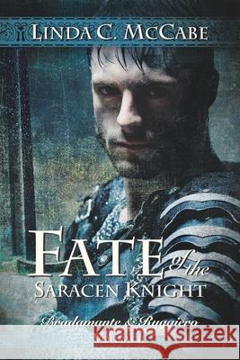 Fate of the Saracen Knight: Bradamante and Ruggiero Volume II Linda C. McCabe 9780983636243 Destrier Books - książka
