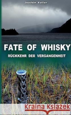 Fate of Whisky: Rückkehr der Vergangenheit Koller, Joachim 9783756819676 Books on Demand - książka