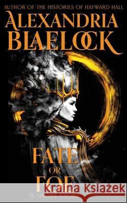 Fate or Foe Alexandria Blaelock 9781923083103 Bluemere Books - książka
