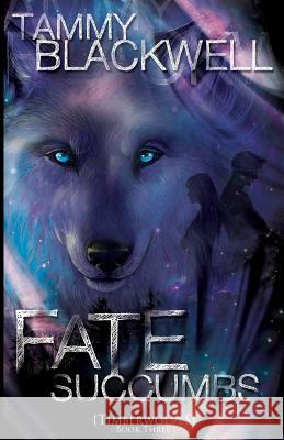 Fate Succumbs: Timber Wolves Tammy Blackwell 9781479101764 Createspace Independent Publishing Platform - książka
