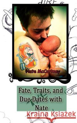 Fate, Traits, and Due Dates with Nate Nate McCartney 9781470053109 Createspace - książka