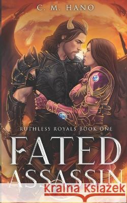 Fated Assassin: ruthless royals book one C M Hano 9798357368645 Independently Published - książka