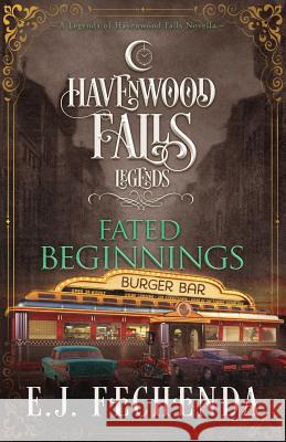 Fated Beginnings: A Legends of Havenwood Falls Novella E. J. Fechenda 9781939859860 Ang'dora Productions, LLC - książka