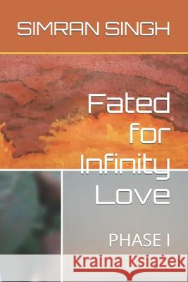 Fated for Infinity Love: Phase I Simran Singh 9798425968999 Independently Published - książka