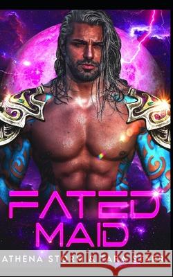 Fated Maid: A SciFi Romance Tara Starr, Athena Storm 9798782778811 Independently Published - książka