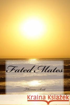 Fated Mates Thomas Edward Scott 9781500719548 Createspace - książka