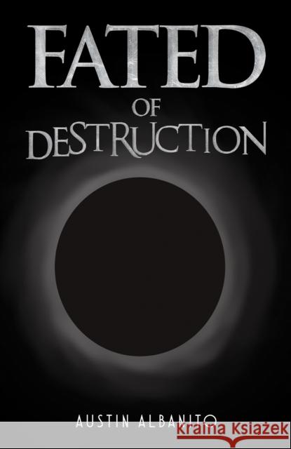 Fated of Destruction Austin Albanito 9781685620622 Austin Macauley Publishers LLC - książka