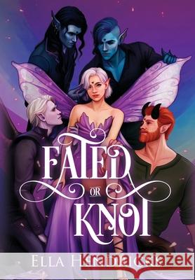 Fated or Knot: A Fantasy Why Choose Romance (UnseelieVerse: The Omega Masquerade) Ella Hendricks 9781954582514 Flutterbye Trail Press - książka