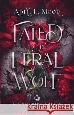 Fated to the Feral Wolf April L. Moon 9781956423211 Thigpen-Gandy Publishing - książka