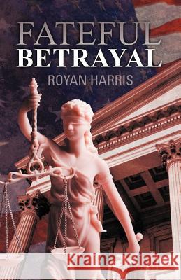 Fateful Betrayal Royan Harris 9781475926422 iUniverse.com - książka