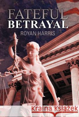 Fateful Betrayal Royan Harris 9781475926439 iUniverse - książka