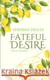 Fateful Desire Veronika Engler 9781521960929 Independently Published