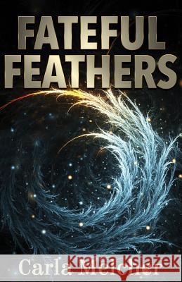 Fateful Feathers Carla a. Melcher 9781723870804 Independently Published - książka