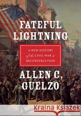 Fateful Lightning: A New History of the Civil War & Reconstruction Allen C Guelzo 9780199843282  - książka