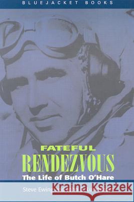 Fateful Rendezvous: The Life of Butch O'Hare Ewing, Steve 9781591142492 US Naval Institute Press - książka