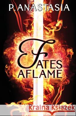 Fates Aflame P. Anastasia 9780997448535 P. Anastasia - książka