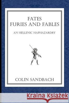 Fates Furies and Fables Colin Sandbach 9781425987725 Authorhouse - książka