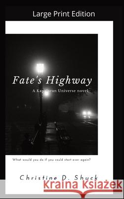 Fate's Highway - Large Print Edition: Large Print Edition Christine D. Shuck 9781955150187 Christine Shuck - książka